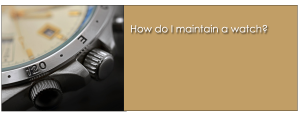 How to maintain a watch